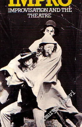 Impro, Improvisation And The Theatre -
