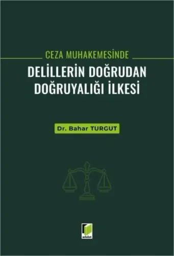 Ceza Muhakemesinde Delillerin Doğrudan Doğruyalığı İlkesi