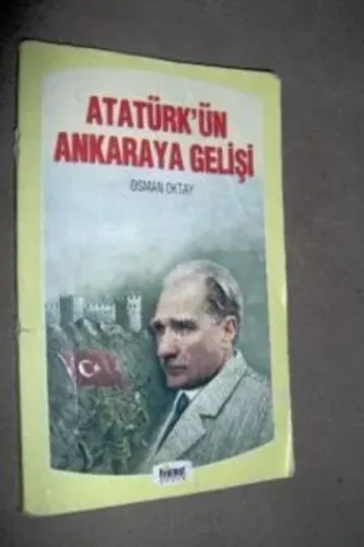 Atatürk'ün Ankaraya Gelişi