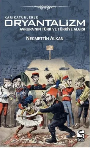 Karikatürlerle Oryantalizm; Avrupa'nın Türk ve Türkiye Algısı | Necmet