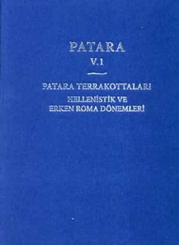 Patara V.1 - Patara Terrakottaları Hellenistik ve Erken Roma Dönemleri