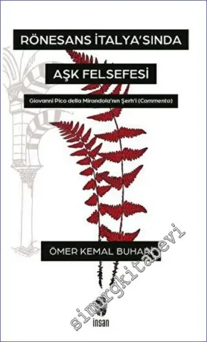 Rönesans İtalya'sında Aşk Felsefesi Giovanni Pico Della Mirandola'nın Şerh'i (Commento) -         2023