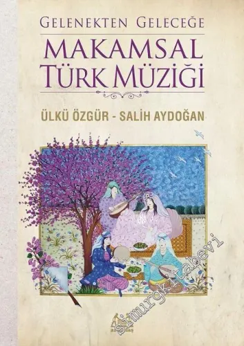 Gelenekten Geleceğe Makamsal Türk Müziği -