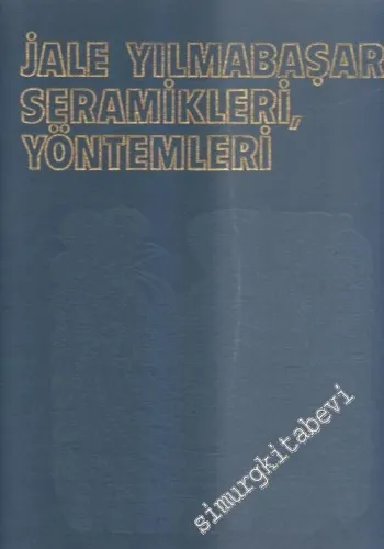 Jale Yılmabaşar, Seramikleri, Yöntemleri -        1980