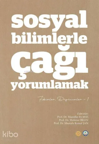 Sosyal Bilimlerle Çağı Yorumlamak; Fikirler ve Düşünceler - 1
