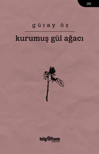 Kurumuş Gül Ağacı Güray Öz