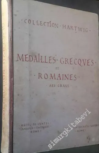COLLECTION HARTWIG: Vente aux Enchères Publiques de la Collection de Médailles Grecques et Romaines, aes Grave, Livres de Numismatique, Histoire, Archéologie, etc., Appartenant au Dr. Paul Hartwig -