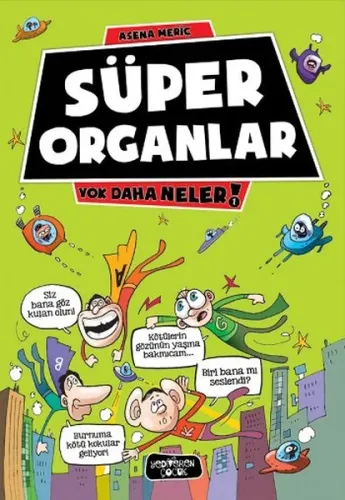 Süper Organlar; Yok Daha Neler