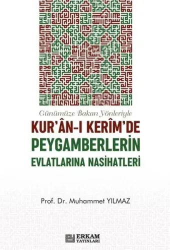 Günümüze Bakan Yönleriyle Kur'an-ı Kerim'de Peygamberlerin Evlatlarına Nasihatleri