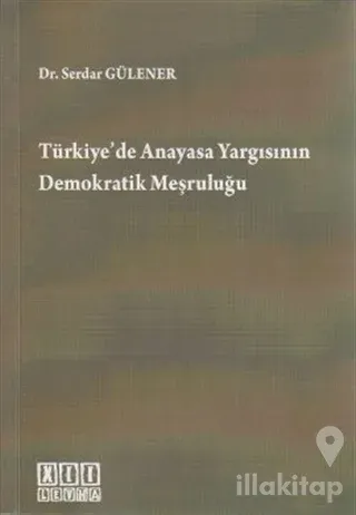 Türkiye'de Anayasa Yargısının Demokratik Meşruluğu