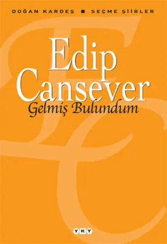 Gelmiş Bulundum; Seçme Şiirler