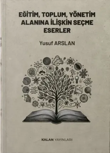 Eğitim, Toplum Ve Yönetim Alanına İlişkin Seçme Eserler