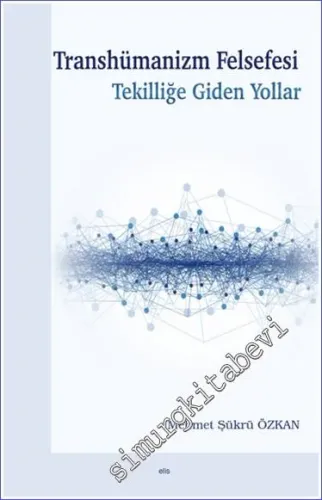 Transhümanizm Felsefesi Tekilliğe Giden Yollar -         2023