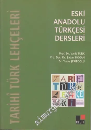 Eski Anadolu Türkçesi Dersleri: Tarihi Türk Lehçeleri -         2011