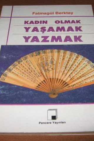 Kadın Olmak Yaşamak Yazmak