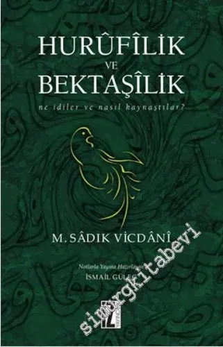 Hurufilik ve Bektaşilik: Ne İdiler ve Nasıl Kaynaştılar -         2017