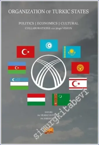 Organization Of Turkic States Politics Economics Cultural Collaborations and 2040 Vision -         2023
