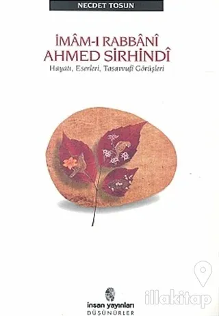 İmam-ı Rabbani Ahmed Sirhindi Hayatı, Eserleri, Tasavvufi Görüşleri