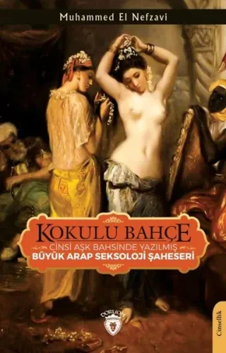 Kokulu Bahçe ;Cinsi Aşk Bahsinde Yazılmış Büyük Arap Seksoloji Şaheseri