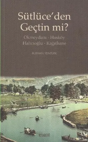 Sütlüce'den Geçtin mi?; Okmeydanı-Hasköy - Halıcıoğlu-Kağıthane