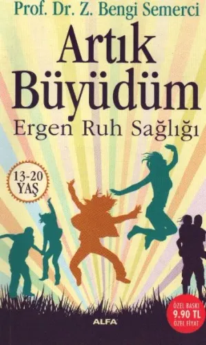 Artık Büyüdüm "Ergen Ruh Sağlığı (13-20 Yaş)" (Cep Boy)