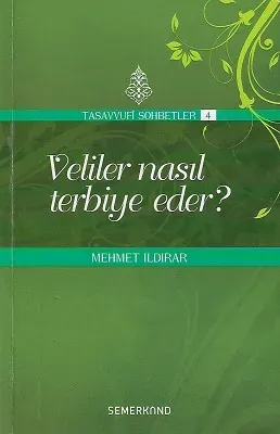 Veliler Nasıl Terbiye Eder? Tasavvuf Sohbetleri 4
