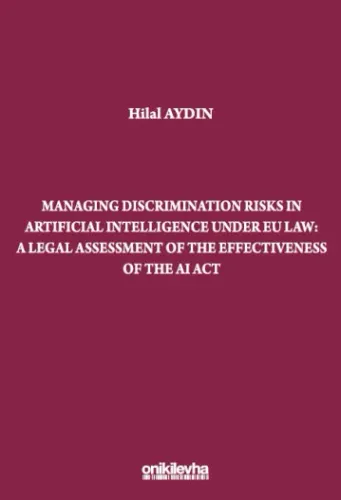 Managing Discrimination Risks in Artificial Intelligence under EU Law: A Legal Assessment of the Effectiveness of the AI Act