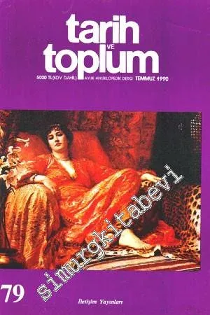 Tarih ve Toplum Aylık Ansiklopedik Dergi Cilt 14 - Sayı 79 - 84, Yıl 1990 - 1991