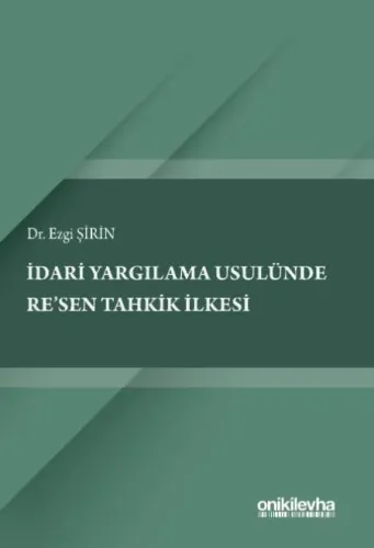İdari Yargılama Usulünde Re'sen Tahkik İlkesi