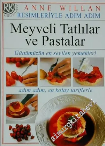 Resimleriyle Adım Adım Yemek Pişirme: Meyveli Tatlılar ve Pastalar -         2000