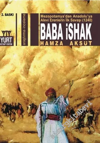 Baba İshak: Mezopotamya'dan Anadolu'ya Alevi Erenlerin İlk Savaşı 1240 -        2013