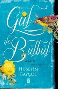 Gül ile Bülbül; Aşkın Hüzün Bahçesi
