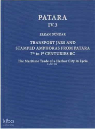 Patara IV.3 Transport Jars and Stamped Amphoras from Patara