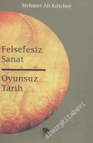Felsefesiz Sanat Oyunsuz Tarih -        1996