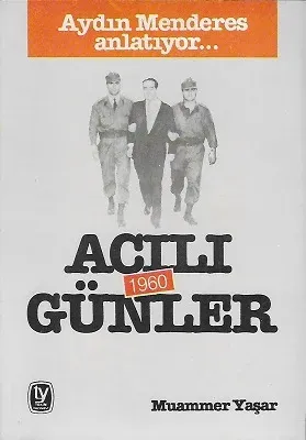 Acılı Günler 1960 Aydın Menderes Anlatıyor