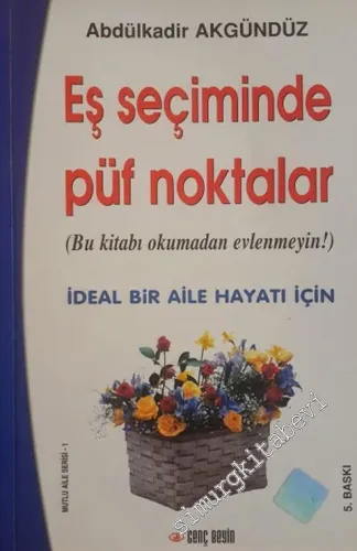 Eş Seçiminde Püf Noktalar: İdeal Bir Aile Hayatı İçin -