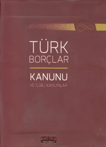 Türk Borçlar Kanunu ve İlgili Kanunlar
