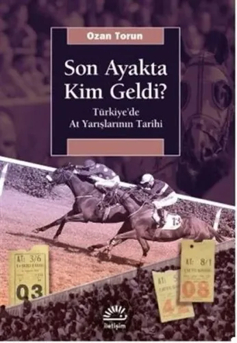 Son Ayakta Kim Geldi?;Türkiye’de At Yarışlarının Tarihi