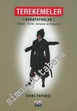Terekemeler Karapapaklar Kökeni Tarihi Gelenek ve İnançları -