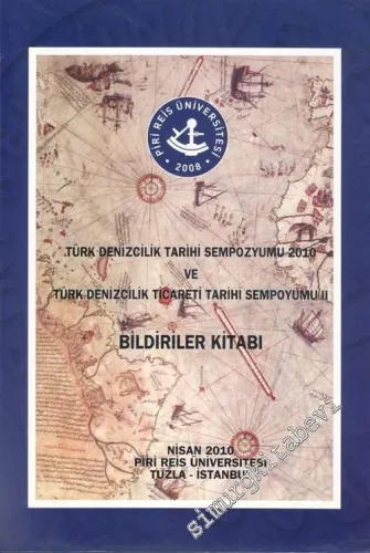 Türk Denizaltıcılık Sempozyumu 2010 ve Türk Denizcilik Ticareti Tarihi Sempozyumu Bildiriler Kitabı -