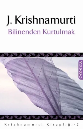 Krishnamurti Kitaplığı – 2 / Bilinenden Kurtulmak