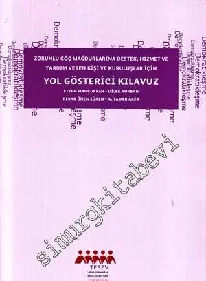 Zorunlu Göç Mağdurlarına Destek, Hizmet ve Yardım Veren Kişi ve Kuruluşlar İçin Yol Gösterici Kılavuz -