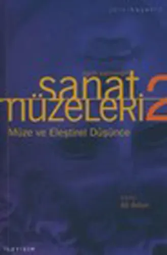Sanat Müzeleri 2 / Tarih Sahneleri; Müze ve Eleştirel Düşünce