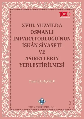 XVIII.Yüzyılda Osmanlı İmparatorluğu'nun İskân Siyaseti ve Aşiretlerin