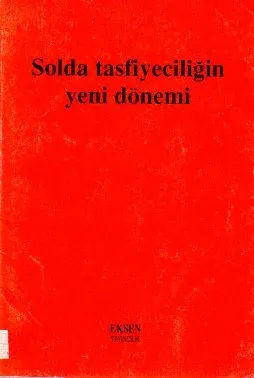 Solda Tasfiyeciliğin Yeni Dönemi