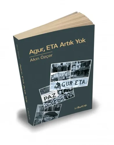 Agur, ETA Artık Yok - Akın Özçer - Liberte Yayınları