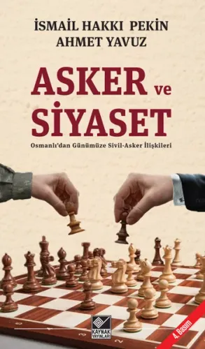 Asker ve Siyaset; Osmanlı'dan Günümüze Sivil-Asker İlişkileri