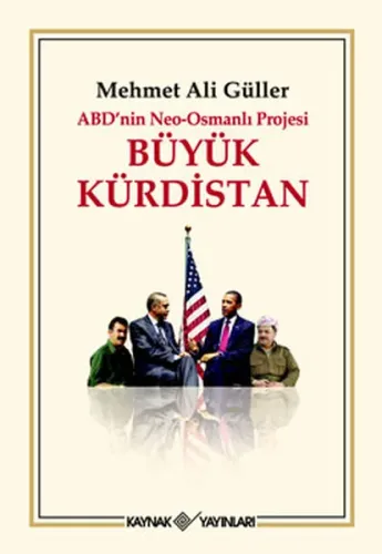 ABD'nin Neo - Osmanlı Projesi Büyük Kürdistan (Ciltli)