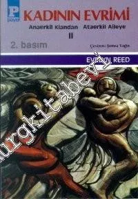 Kadının Evrimi 2: Anaerkil Klandan Ataerkil Aileye -
