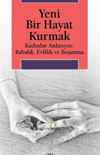Yeni Bir Hayat Kurmak - Kadınlar Anlatıyor: Babalık, Evlilik ve Boşanma -         2021